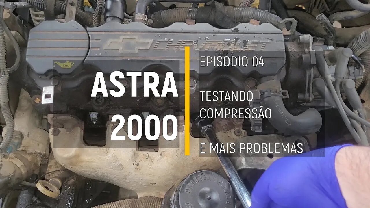 ASTRA 2000 do Leilão - Compressão, motor fora de ponto e mais problemas - Episódio 04
