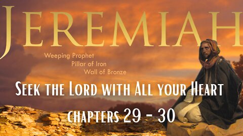 Seek the Lord with All Your Heart - Jeremiah 29 - 30