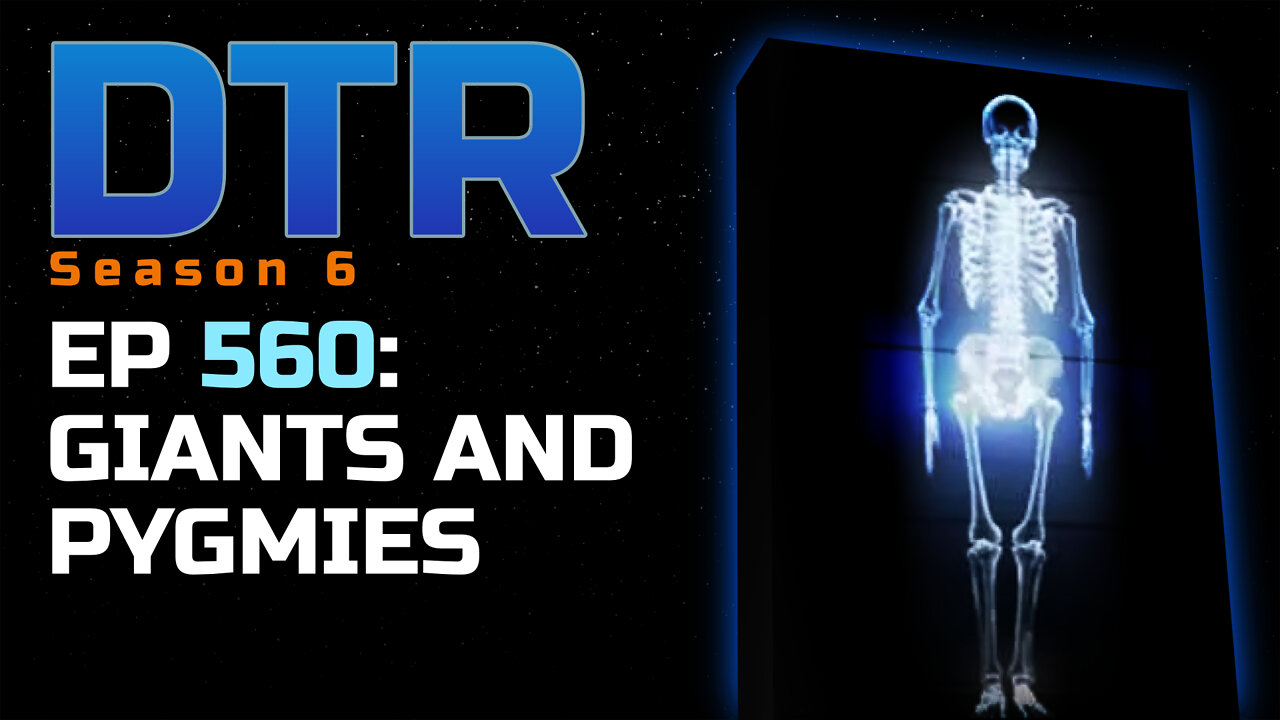 DTR S6 EP 560: Giants and Pygmies