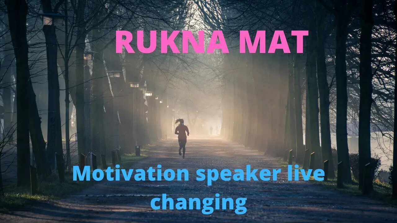 RUKNA-MAT-Make You Better At Rukana Mat|top motivation |मेक यू बेटर एट रुकाना मैट|टॉप मोटिवेशन स्पीक