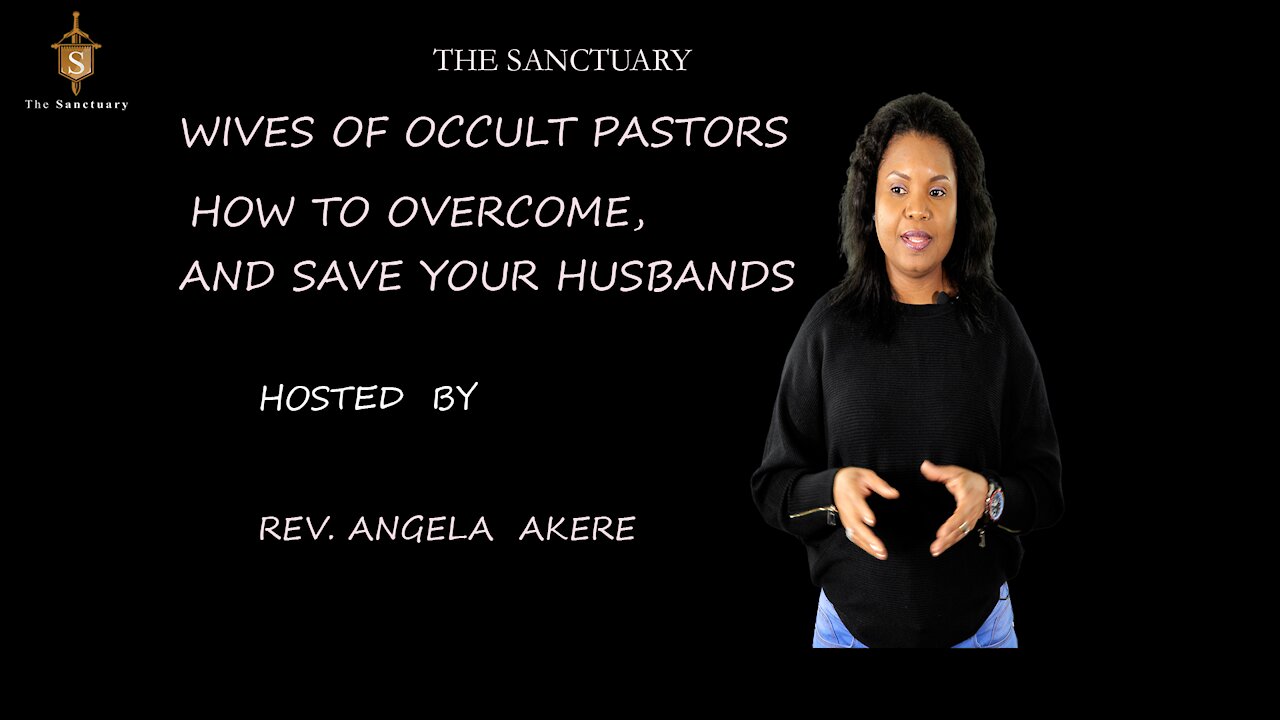 Wives of Occult pastors, how to overcome & save your husbands. Rev. Angela Akere