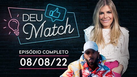 DEU MATCH COM EDDY JR. | 08/08/2022