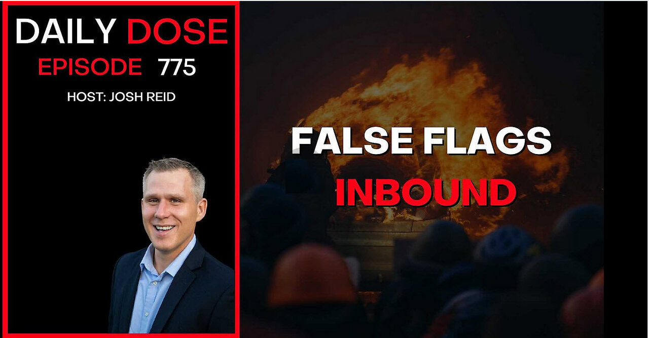 False Flags Inbound | Ep. 775 - Daily Dose