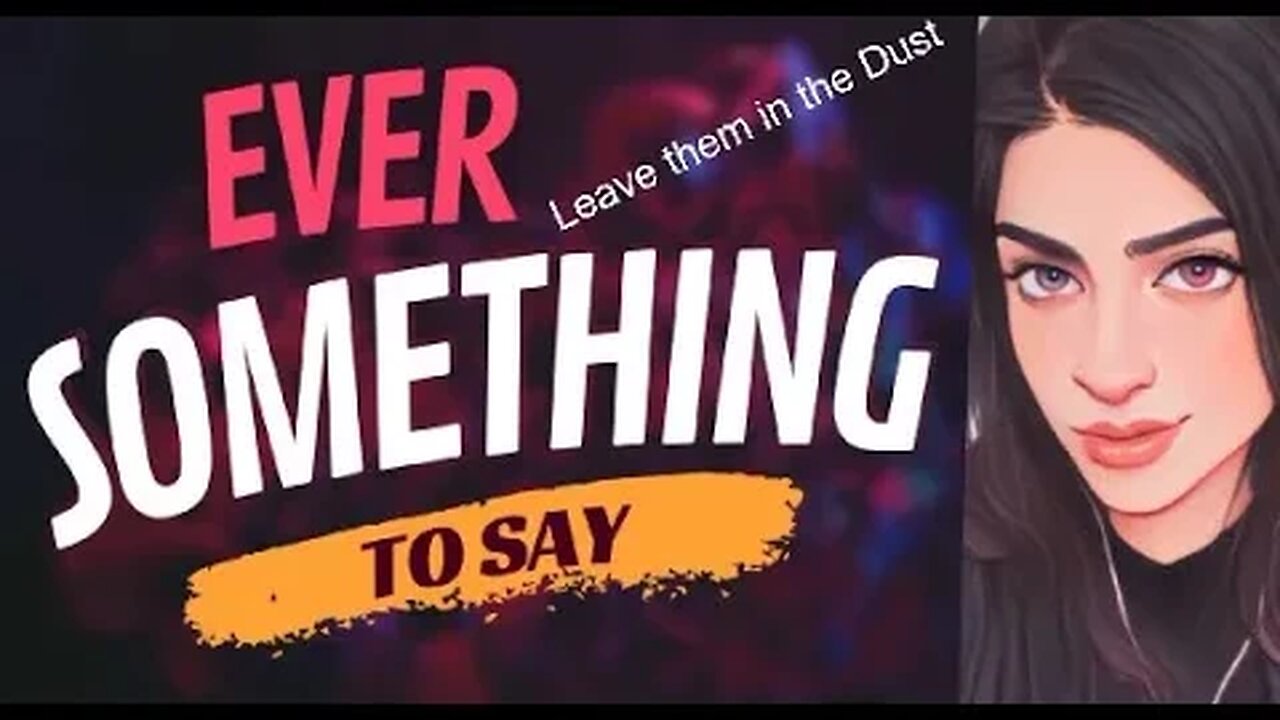 EVER SOMETHING TO SAY: Leave them in the Dust