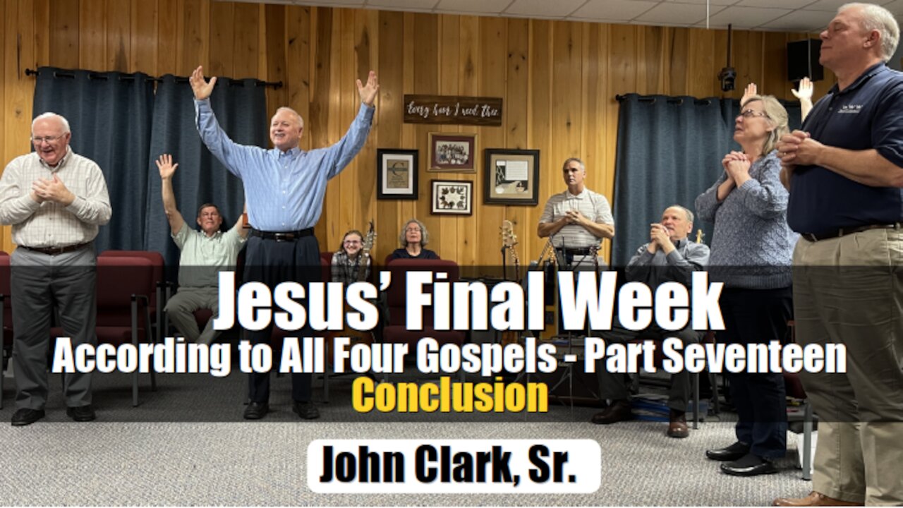 Jesus' Final Week According to All Four Gospels - Part Seventeen