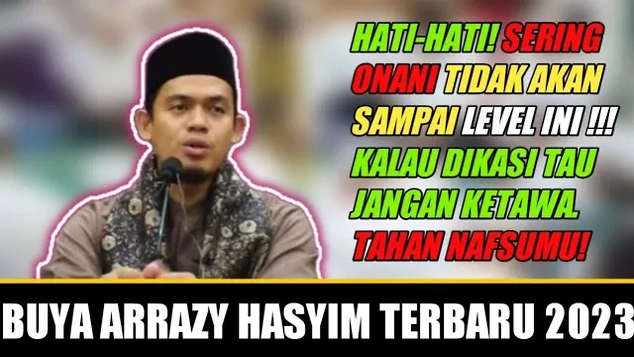 Buya Arrazy Hasyim : JARANG YANG ADA SAMPAI LEVEL INI TERMASUK SAYA❗KRITERIA NAFS