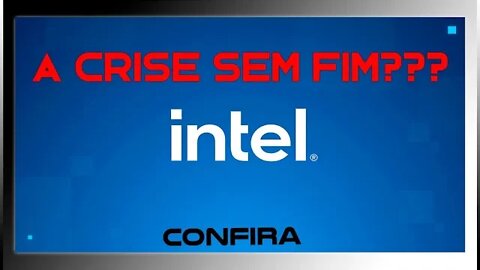 A CRISE SEM FIM - INTEL CORPORATION