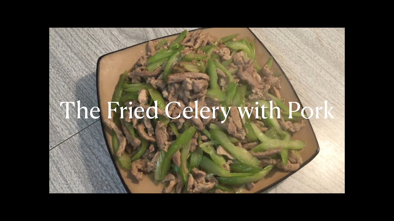 The Fried Celery with Pork 芹菜炒肉丝