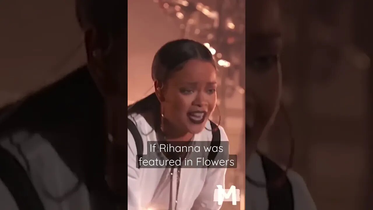 If Rihanna was featured in Flowers #shorts
