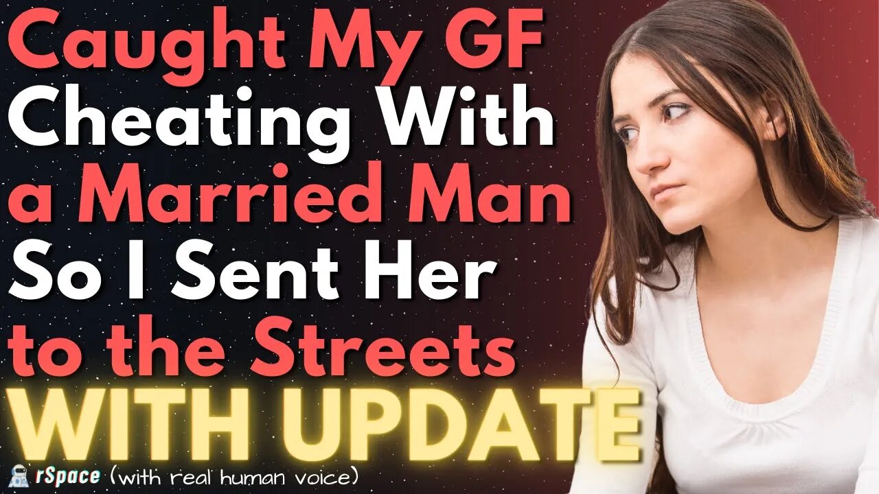 Caught My GF Cheating With a Married Man, So I Sent Her to the Streets