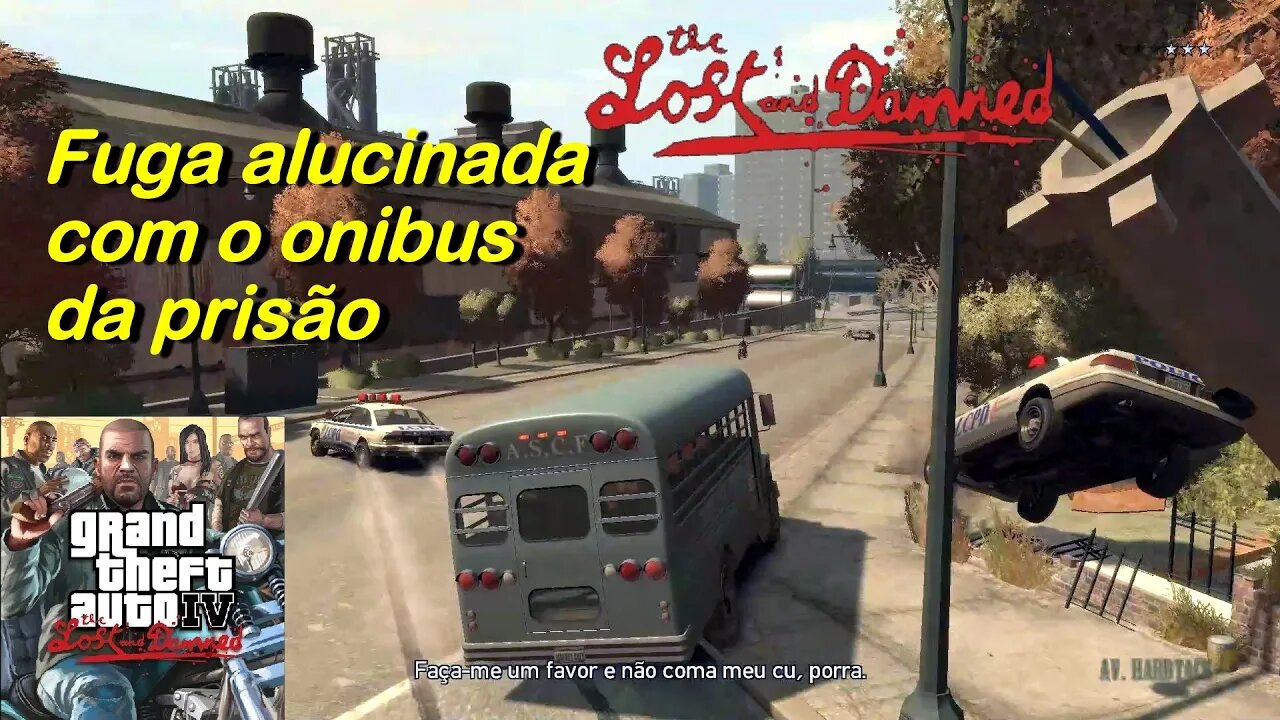 GTA 4 The Lost and Damned - Fuga alucinada com o ônibus da prisão