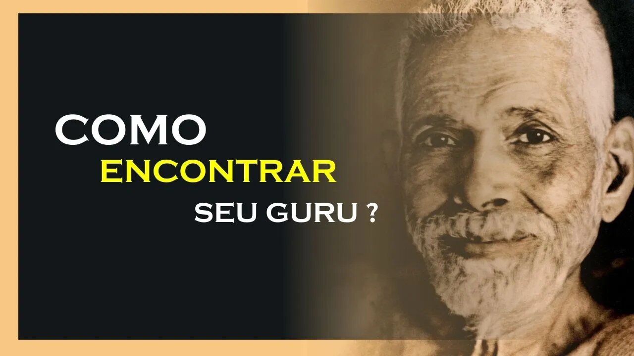 COMO ENCONTRAR SEU GURU, RAMANA MAHARSHI DUBLADO, MOTIVAÇÃO MESTRE