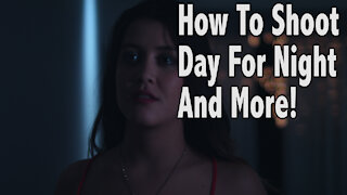 Cinematography Tutorial: How To Shoot Day For Night And More