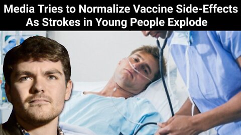 Nick Fuentes || Media Tries to Normalize Vaccine Side-Effects As Strokes in Youth Explode