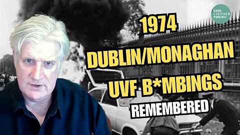 1974 DUBLIN/MONAGHAN B*MBING | Robin Jackson, British Army Involvement & more| David Burke, Author