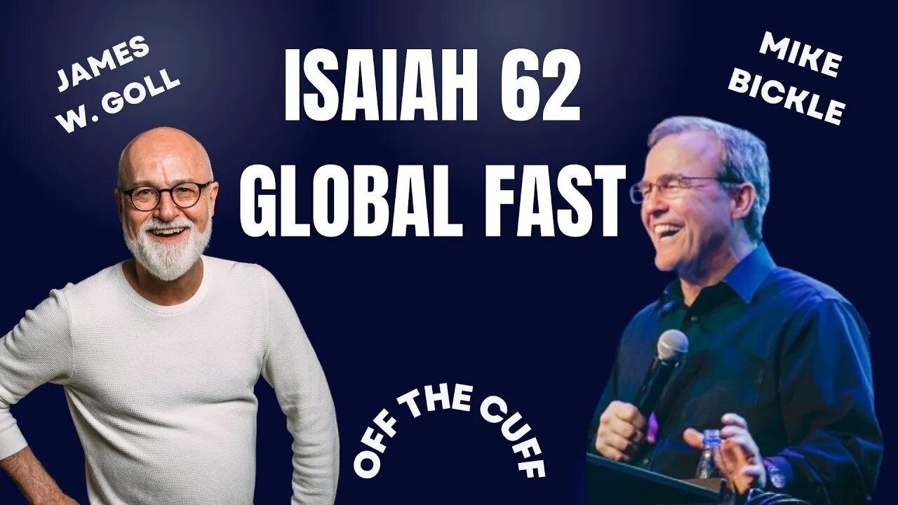 James Interviews Mike Bickle on Global Isaiah 62 Fast (Season 1, Ep 6) - Off the Cuff