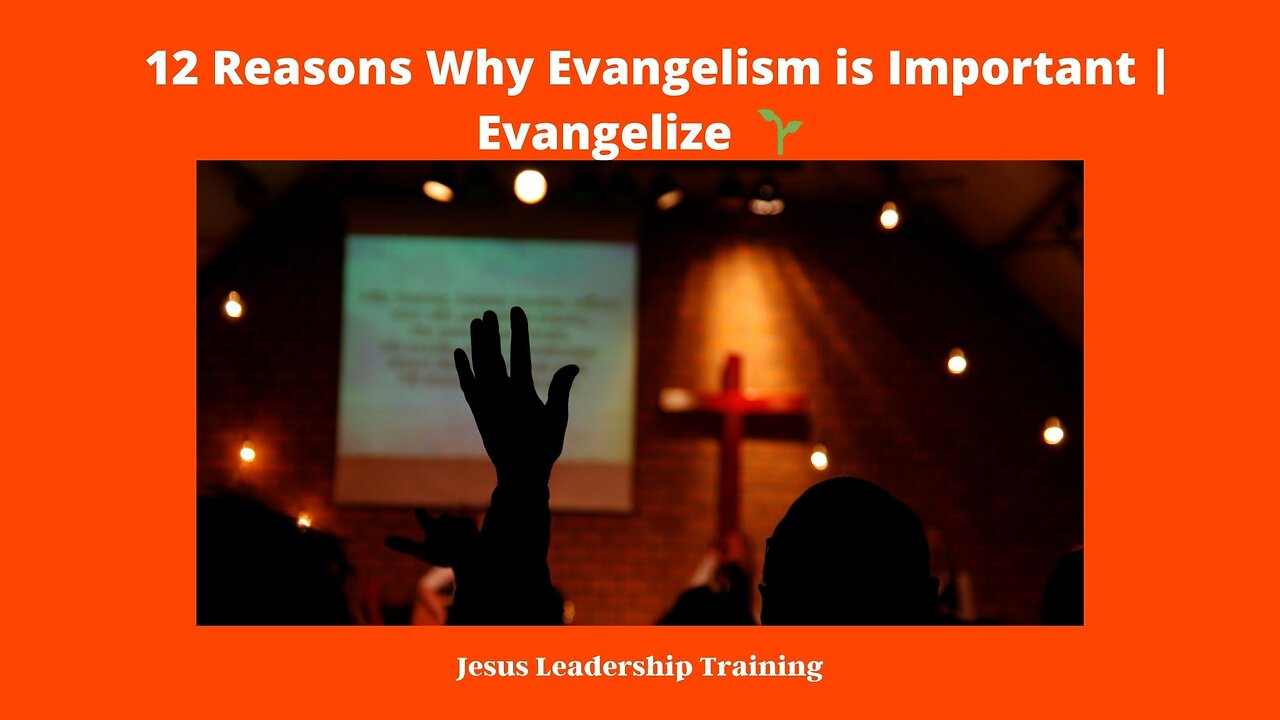 12 Reasons Why Evangelism is Important | Evangelize 🌱