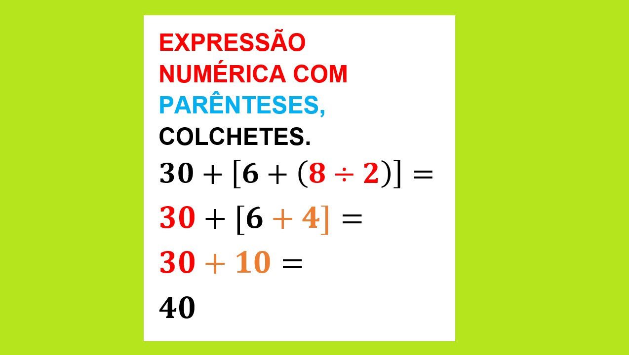 MATEMÁTICA – AULA 20 – EXPRESSÕES NUMÉRICAS - COM PARÊNTESES E COLCHETES.