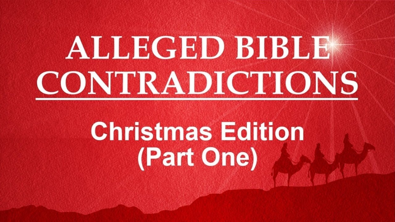 Alleged Bible Contradictions: Christmas Edition (Part 1)