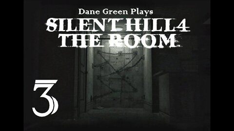 Dane Green Plays Silent Hill 4: The Room Part 03