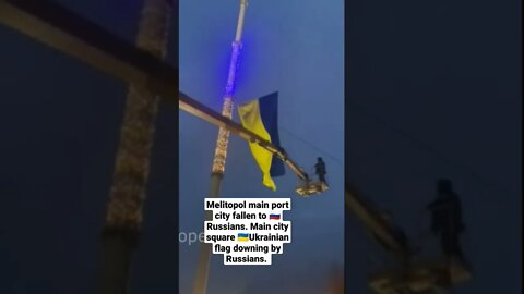 Melitopol main port city fallen to Russians. Main city square Ukrainian flag downing by Russians.