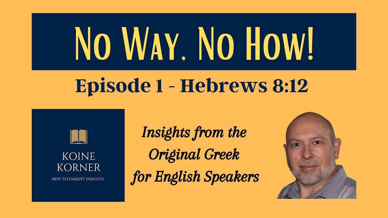 No Way, No How! - Ep. 1, Hebrews 8:12