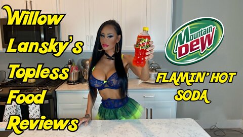 Willow Lansky's Topless Food Reviews Mountain Dew Flamin’ Hot Soda