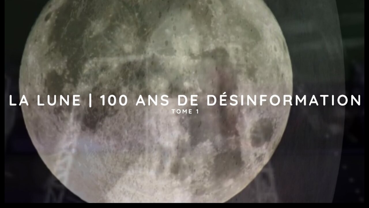 La Lune 100 ans de désinformation (Tome 1) - Documentaire