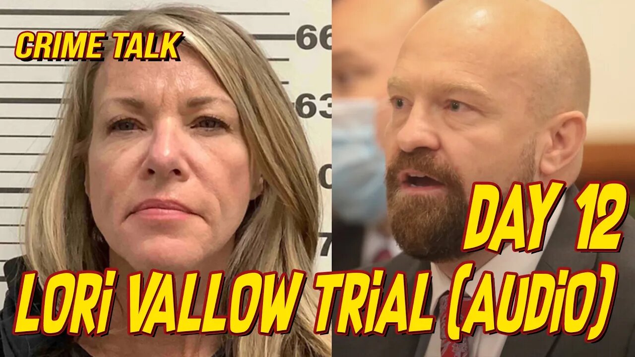 🔴Lori Vallow Trial Day 12 (FULL AUDIO)🔴