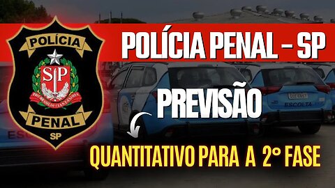 Polícia Penal SP 2023 - Quantos vão para o Teste Físico? [ENTENDA]