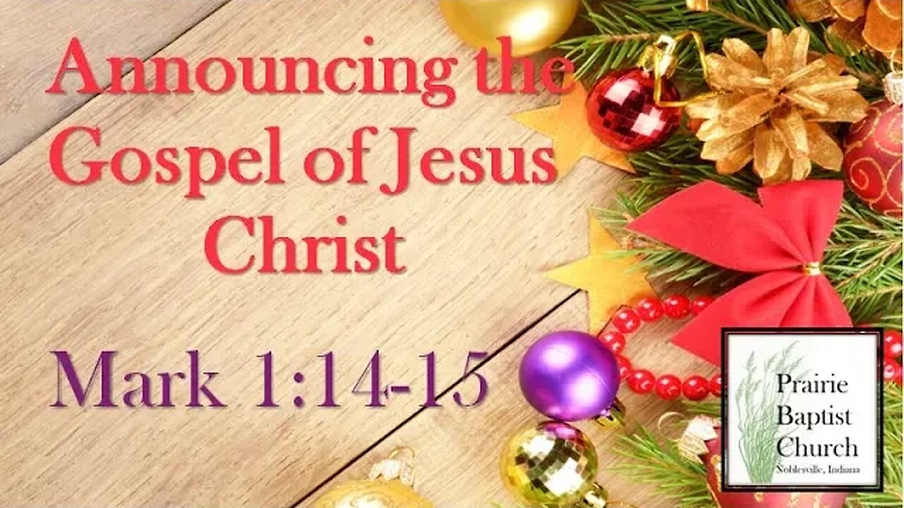 Announcing the Gospel of Jesus Christ, Mark 1:14-15