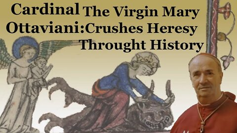 Cardinal Ottaviani: The Virgin Mary Crushes Heresy Throughout History