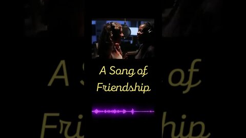 A Song of Friendship!