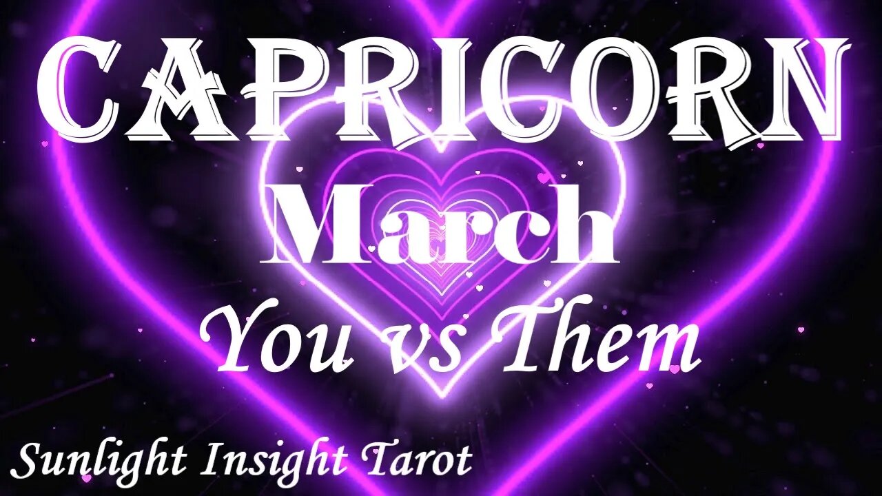 Capricorn *Baring it All Way Too Soon, Hoping They Don't Ruin Everything* March You vs Them