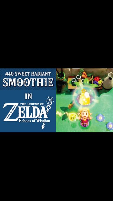 #40 Sweet Radiant Smoothie | The Legend of Zelda: Echoes of Wisdom