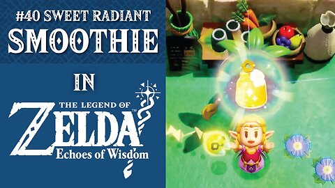 #40 Sweet Radiant Smoothie | The Legend of Zelda: Echoes of Wisdom
