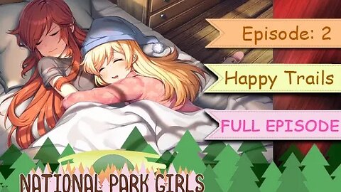 [National Park Girls] Episode 2: Happy Trails - FULL EPISODE (no commentary)