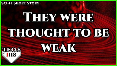 They were thought to be weak by TexWolf84 | Humans are Space Orcs | HFY | TFOS1118