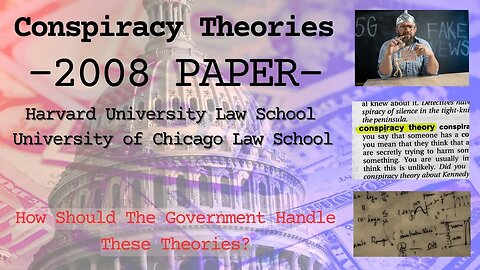 Conspiracy Theories 2008 Paper, Harvard and Chicago University. Cass Sunstein prior to Nudge.