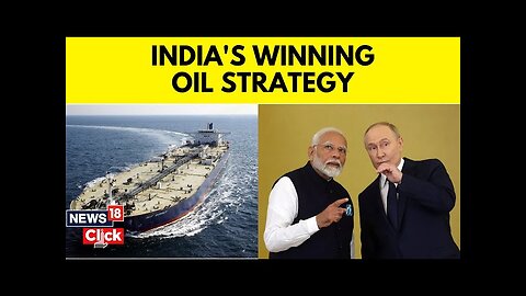 How India Outsmarted The West & Saved Billions With Russian Oil | India Russia Oil Deal | N18G