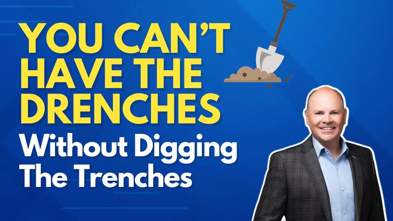 You Can’t Have The Drenches without Digging The Trenches