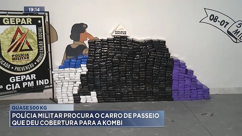 Quase 500 kg: Polícia Militar procura o carro de passeio que deu cobertura para a kombi.