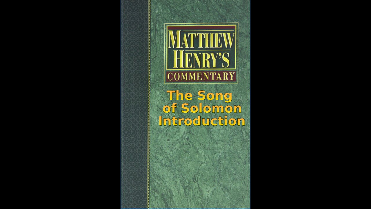 Matthew Henry's Commentary on the Whole Bible. Audio produced by I. Risch. The Song of Solomon Intro