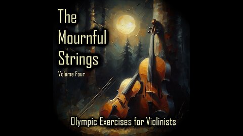 The Mournful Strings: Olympic Exercises for Violinists