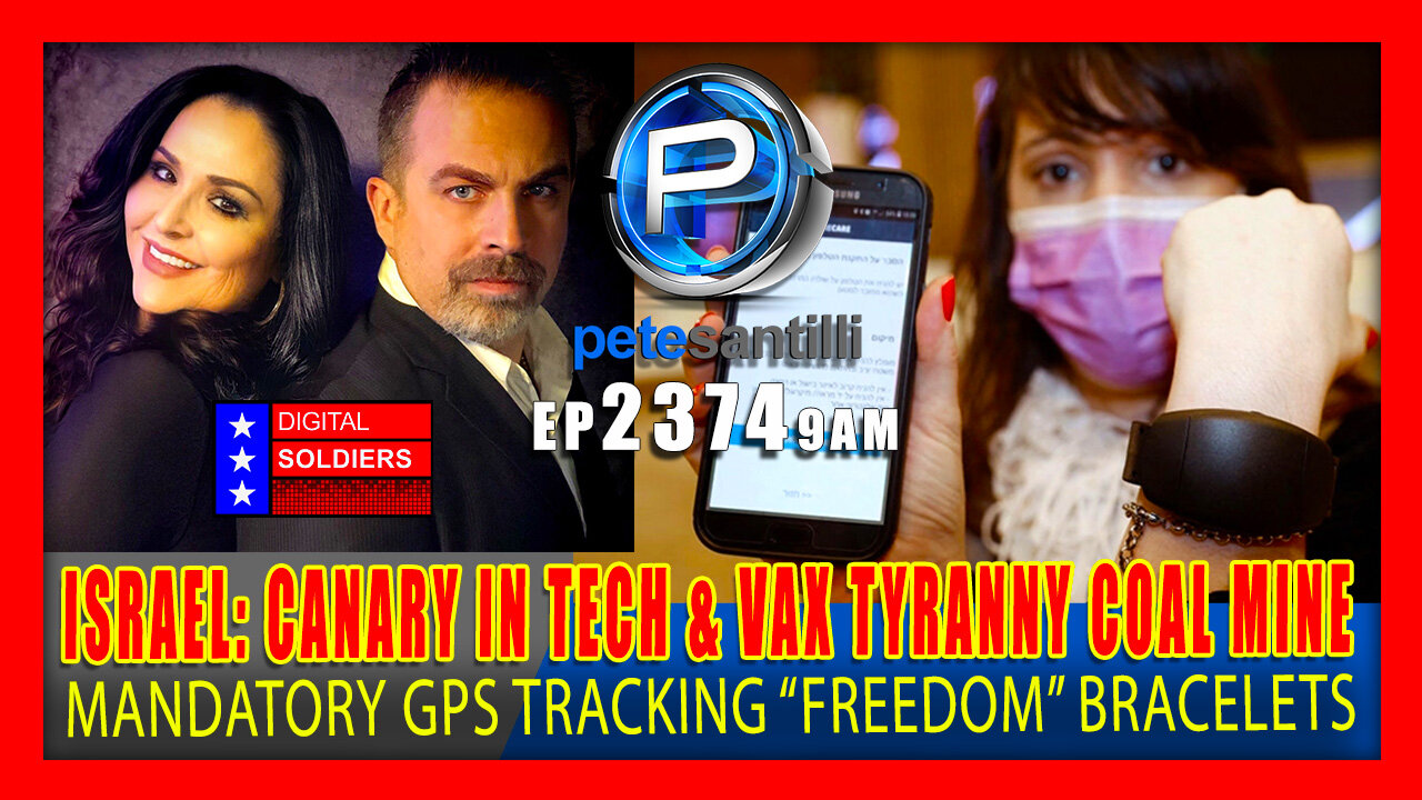 EP 2374-9AM ISRAEL: THE CANARY IN THE TECH & VAX TYRANNY COAL-MINE