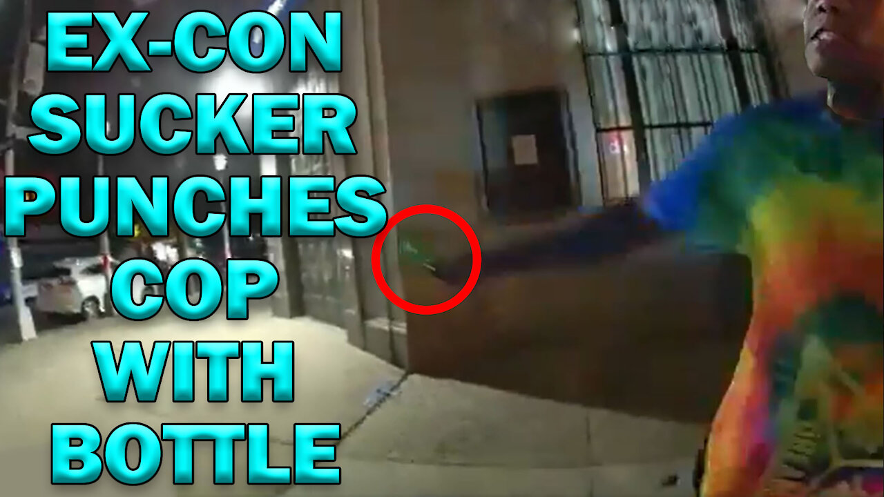 Ex-Con Sucker Punches Cop With Bottle On Video - LEO Round Table S06E30b