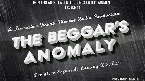 UPDATED: Visual-Radio Mystery ~ THE BEGGAR'S ANOMALY, Episode 1 Pilot Demo