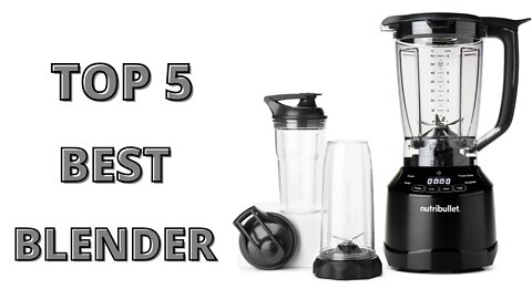 TOP 5 BEST BLENDER