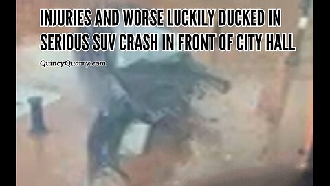 Injuries And Worse Luckily Ducked In Serious SUV Crash In Front Of City Hall