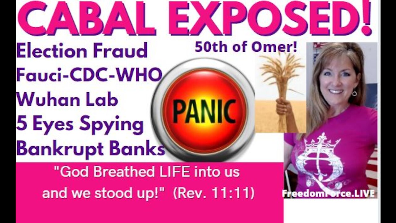 CABAL EXPOSED! PENTECOST ELECTION FRAUD, WUHAN, CDC-WHO-FAUCI, 5 EYES SPYING, BANKRUPT BANKS 5-23-21